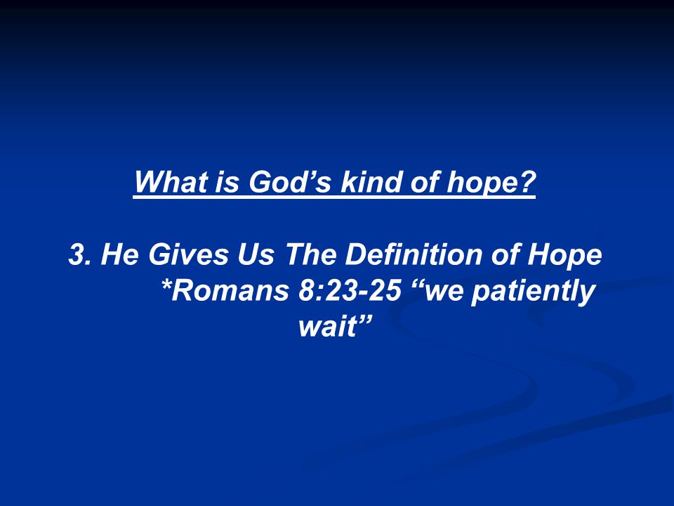 What is God’s kind of hope. 3.