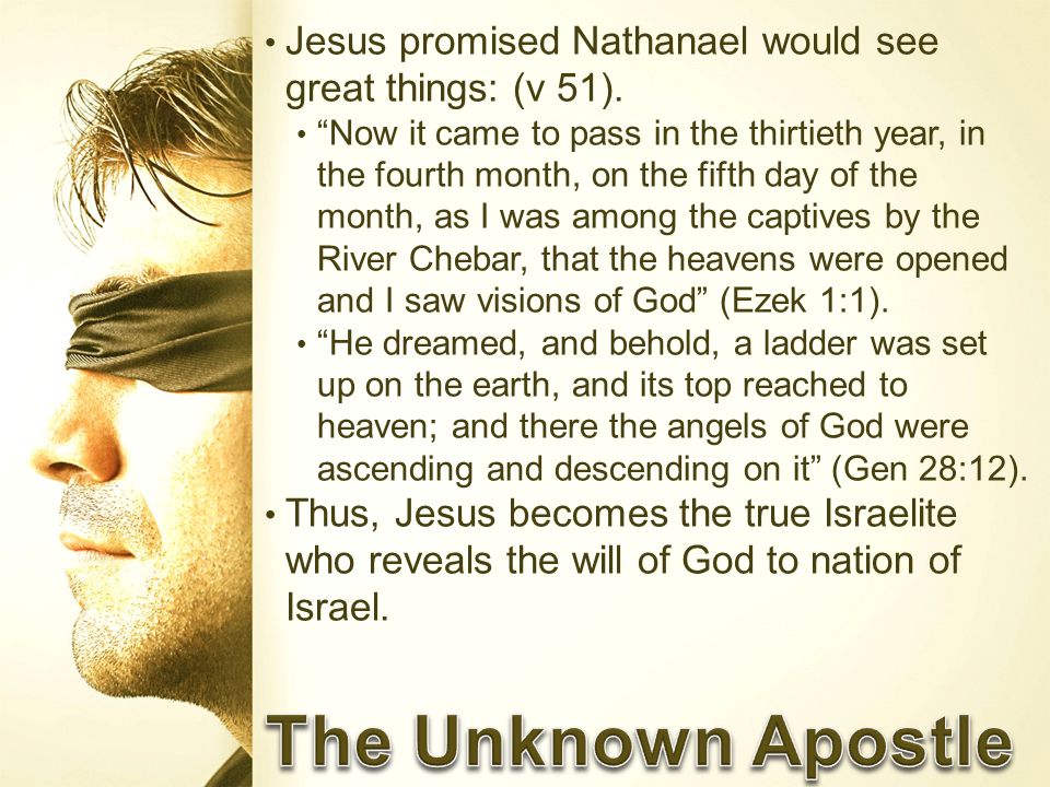 Jesus promised Nathanael would see great things: (v 51).