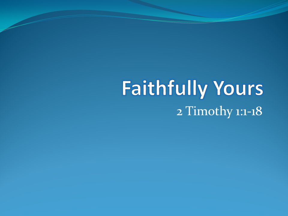 2 Timothy 1:1-18