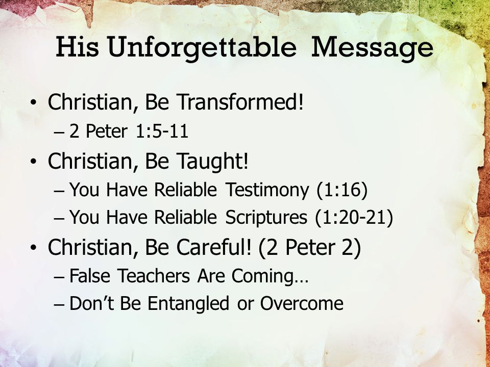 His Unforgettable Message Christian, Be Transformed.