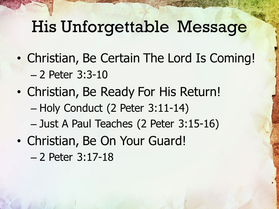 His Unforgettable Message Christian, Be Certain The Lord Is Coming.
