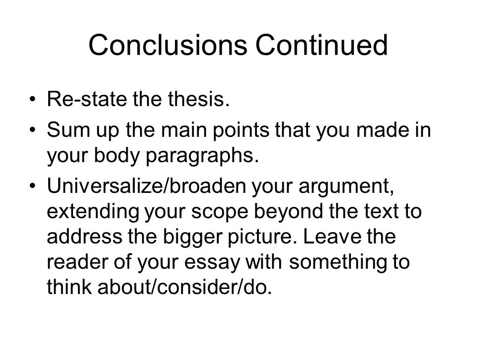 Conclusions Continued Re-state the thesis.