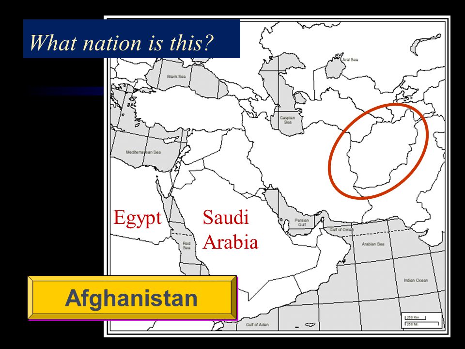 Afghanistan What nation is this Saudi Arabia Egypt