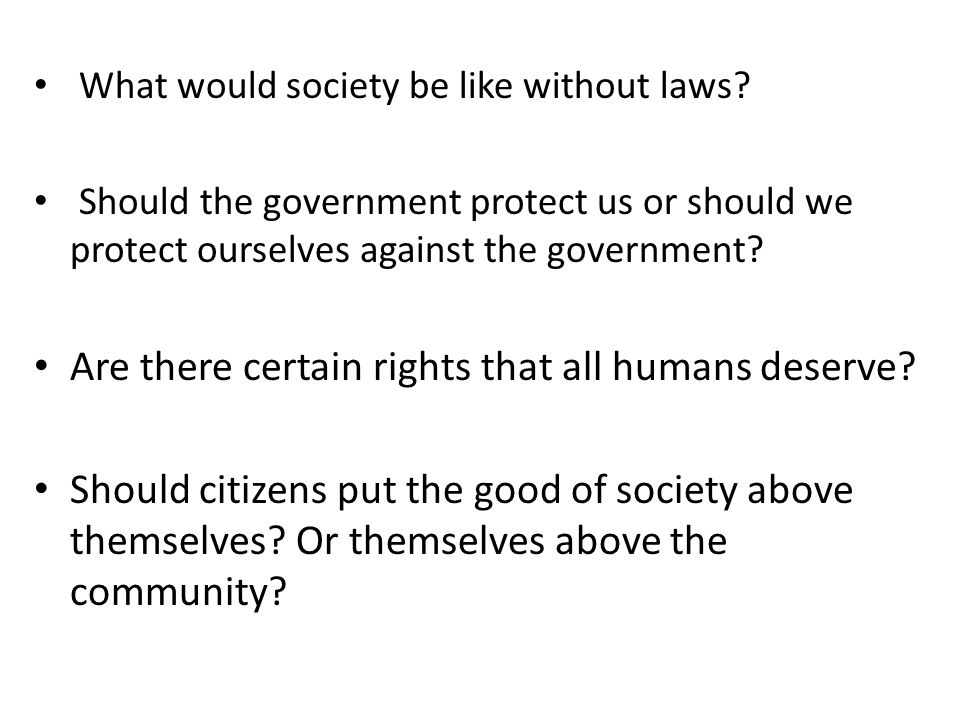 What would society be like without laws.