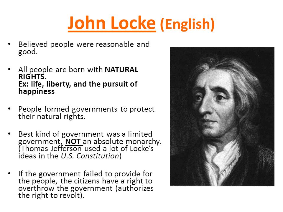 John Locke (English) Believed people were reasonable and good.