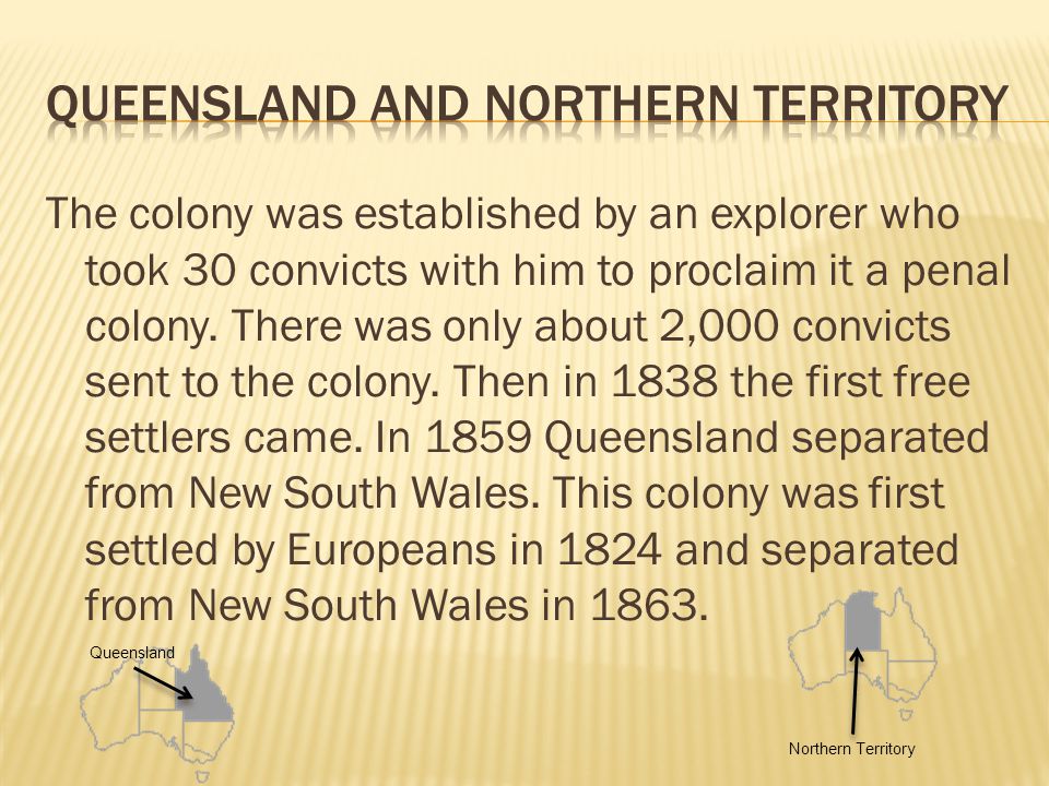 The colony was established by an explorer who took 30 convicts with him to proclaim it a penal colony.