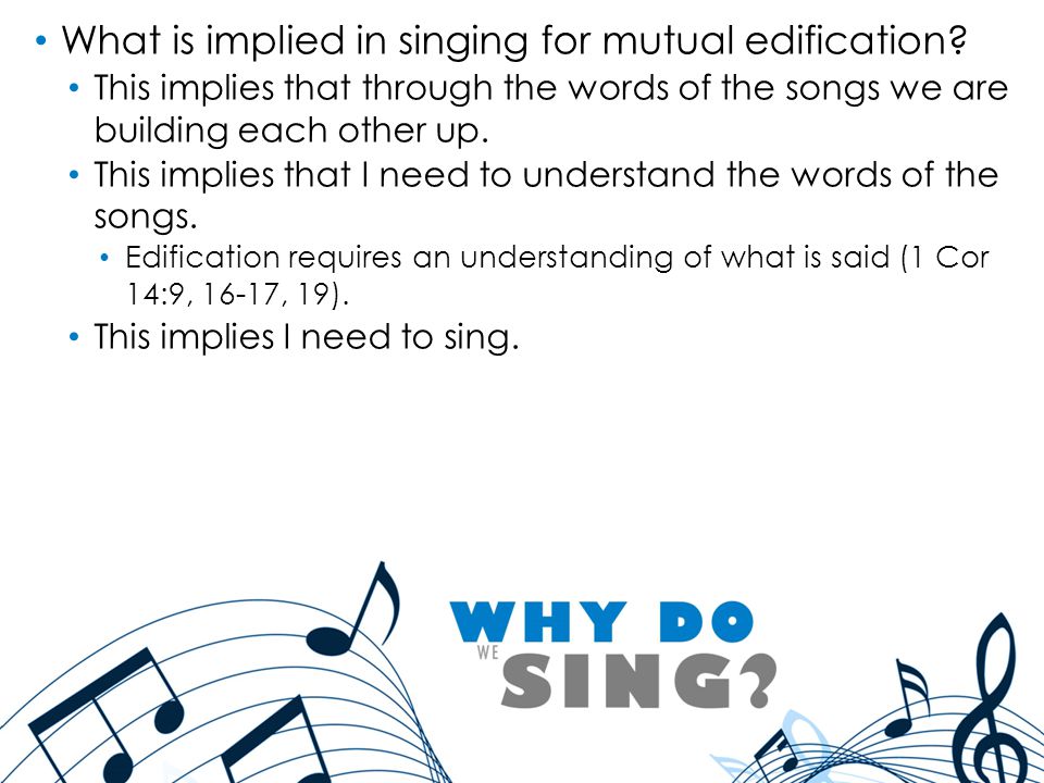 What is implied in singing for mutual edification.