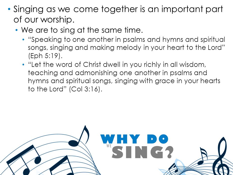 Singing as we come together is an important part of our worship.