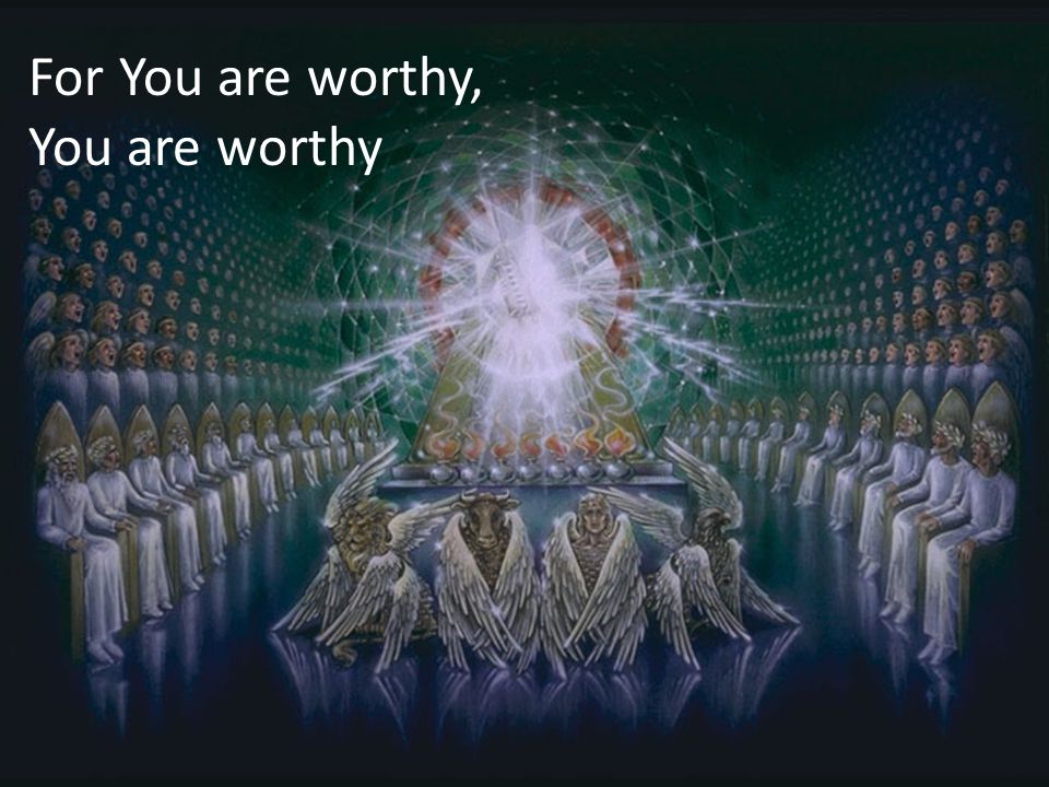 For You are worthy, You are worthy