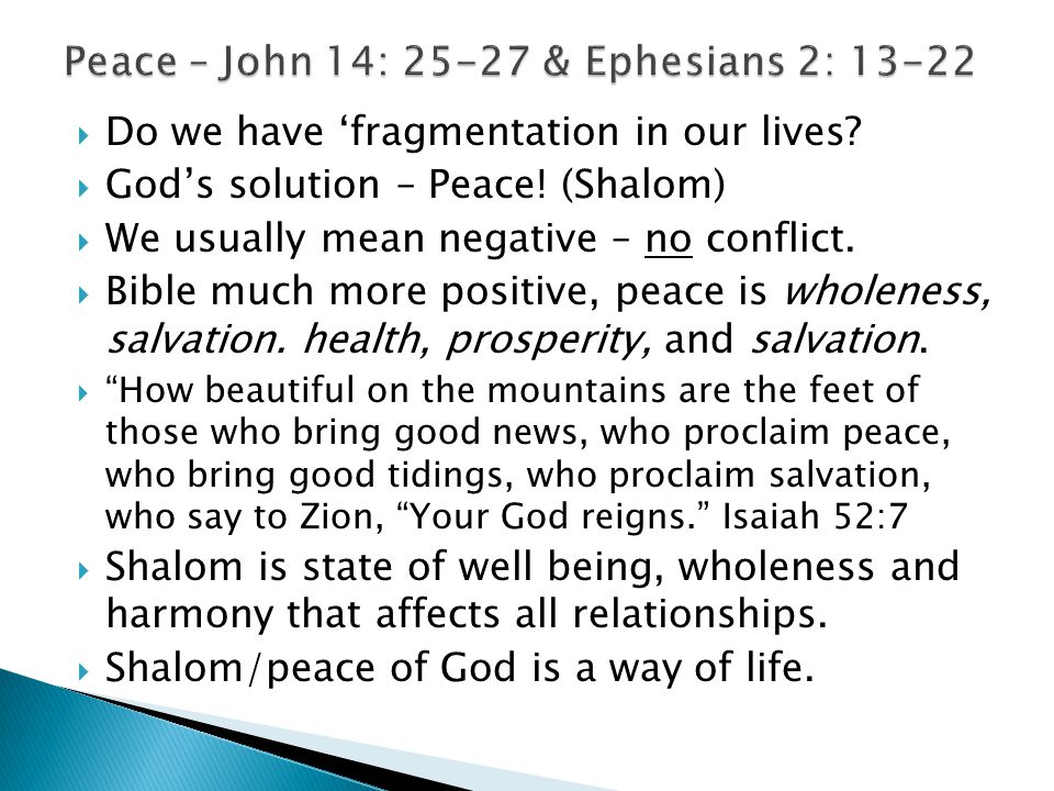  Do we have ‘fragmentation in our lives.  God’s solution – Peace.