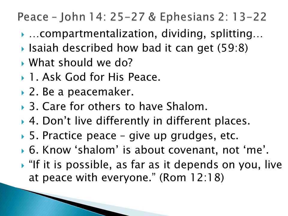  …compartmentalization, dividing, splitting…  Isaiah described how bad it can get (59:8)  What should we do.