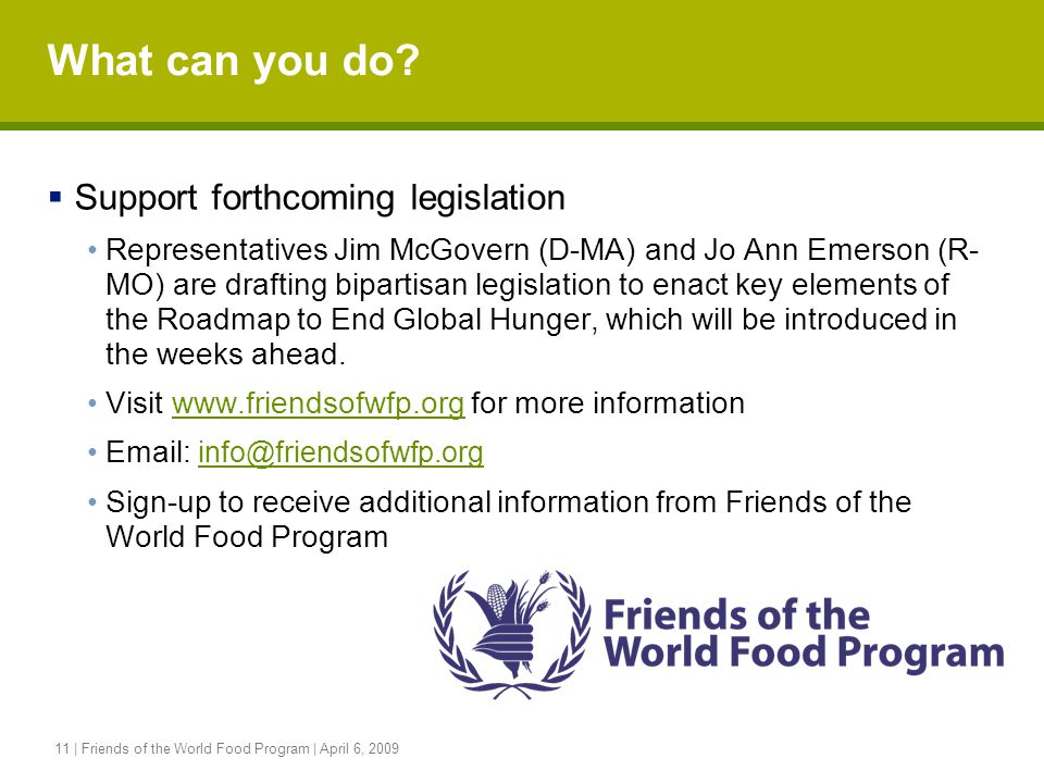 11 | Friends of the World Food Program | April 6, 2009 What can you do.
