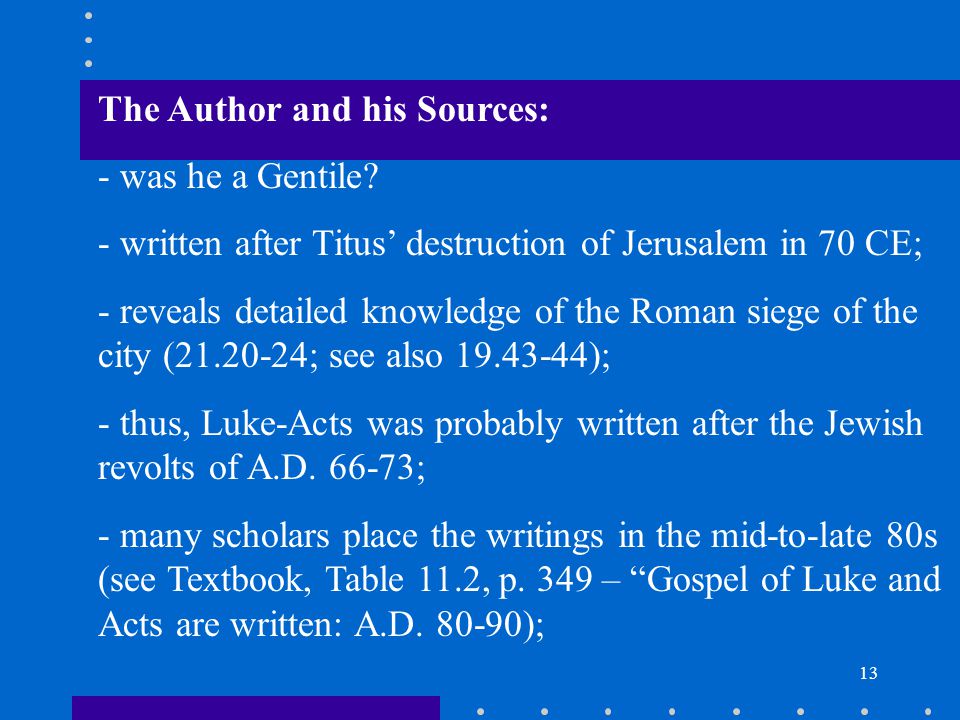 13 The Author and his Sources: - was he a Gentile.