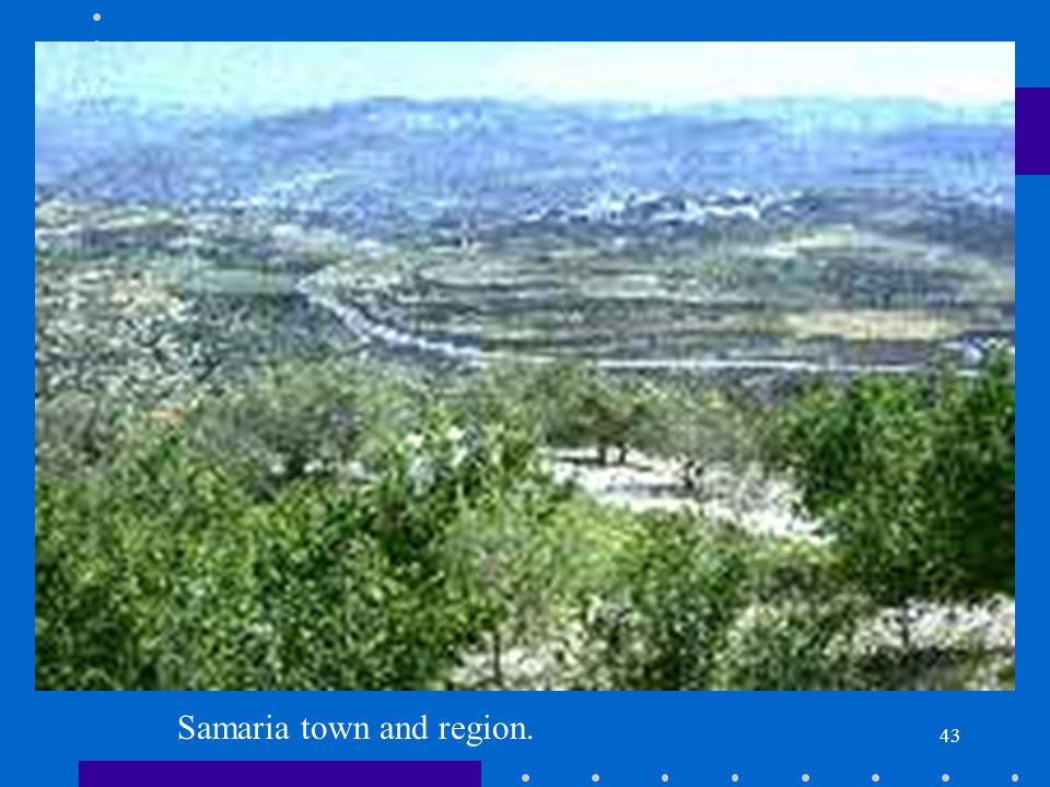 43 Samaria town and region.