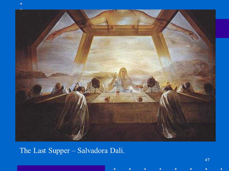 47 The Last Supper – Salvadora Dali.