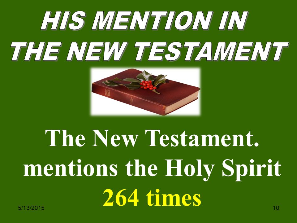 5/13/ The New Testament. mentions the Holy Spirit 264 times