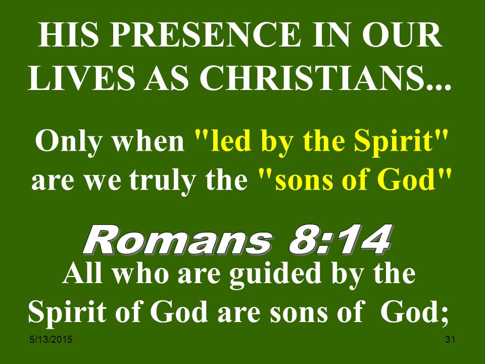 5/13/ HIS PRESENCE IN OUR LIVES AS CHRISTIANS...