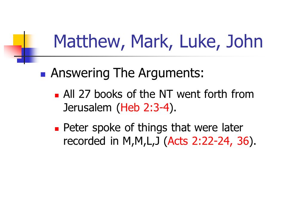 Matthew, Mark, Luke, John Answering The Arguments: All 27 books of the NT went forth from Jerusalem (Heb 2:3-4).