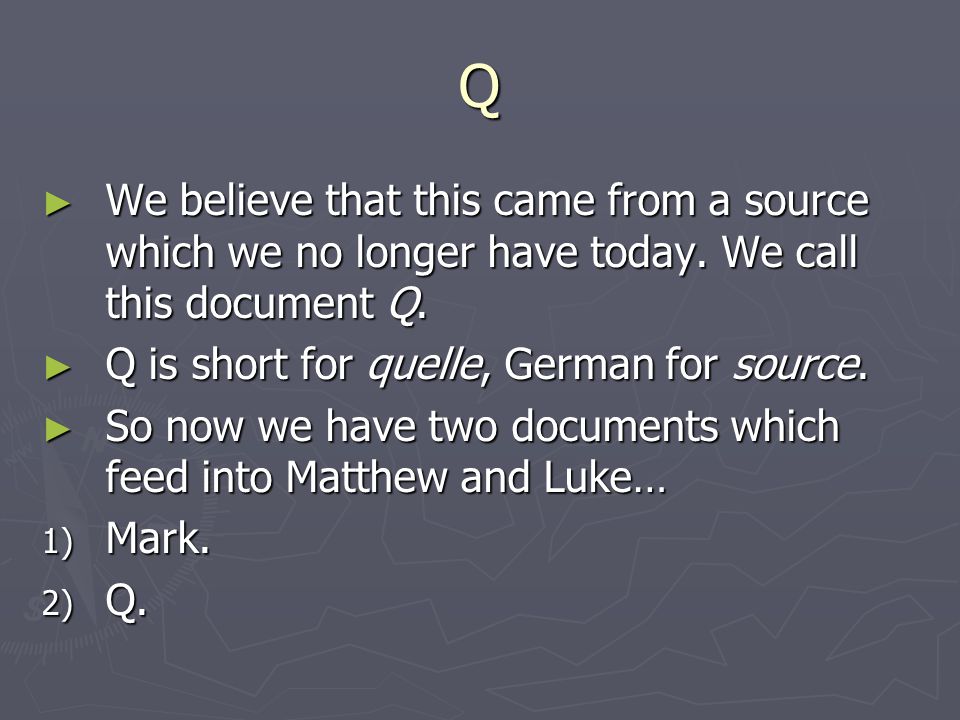 Q ► We believe that this came from a source which we no longer have today.