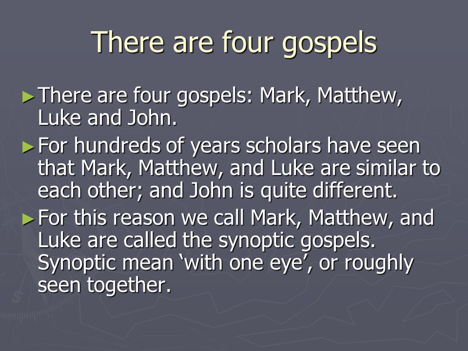 There are four gospels ► There are four gospels: Mark, Matthew, Luke and John.