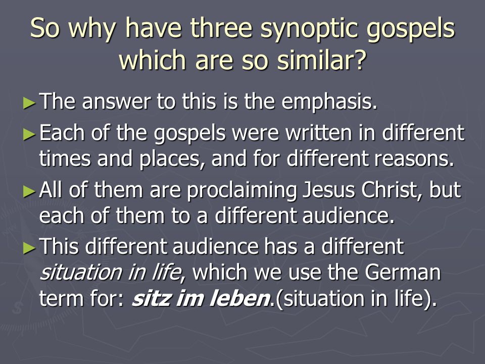 So why have three synoptic gospels which are so similar.