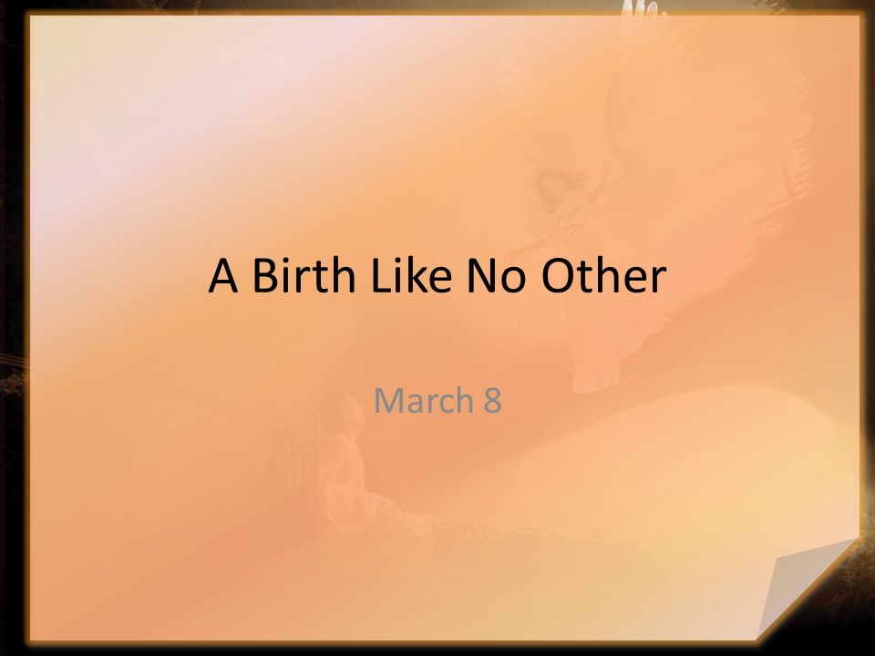 A Birth Like No Other March 8