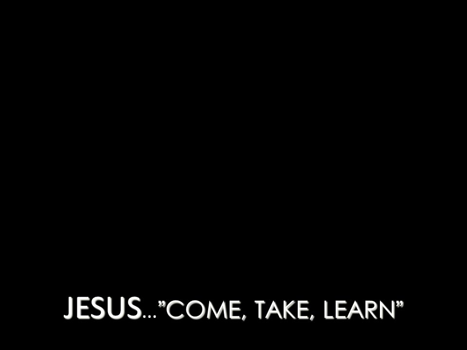 JESUS COME, TAKE, LEARN JESUS … COME, TAKE, LEARN Luke 9 : 29–35 (NKJV) 29 As He prayed, the appearance of His face was altered, and His robe became white and glistening.