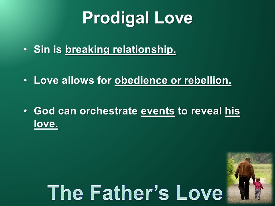 Prodigal Love Sin is breaking relationship.Sin is breaking relationship.