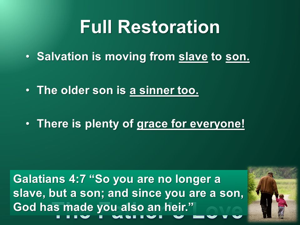 Full Restoration Salvation is moving from slave to son.Salvation is moving from slave to son.