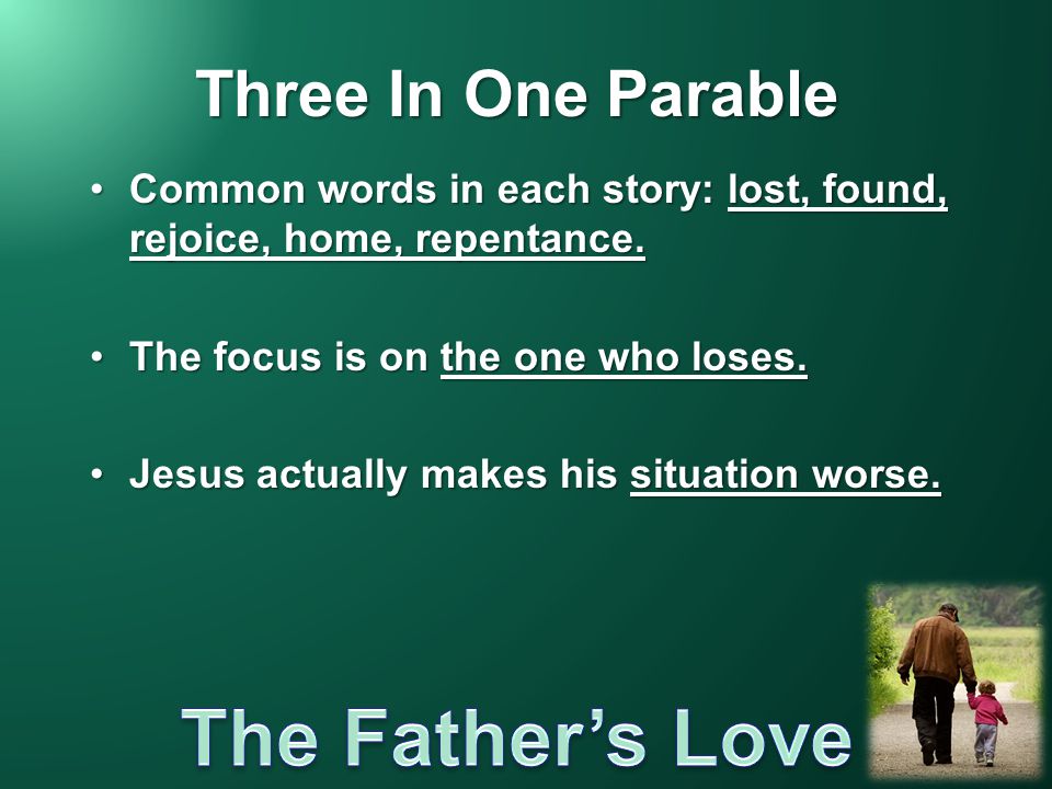 Three In One Parable Common words in each story: lost, found, rejoice, home, repentance.Common words in each story: lost, found, rejoice, home, repentance.