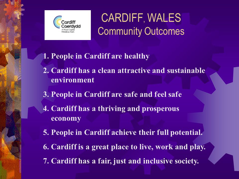 CARDIFF, WALES Community Outcomes 1. People in Cardiff are healthy 2.