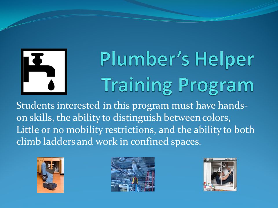 Students interested in this program must have hands- on skills, the ability to distinguish between colors, Little or no mobility restrictions, and the ability to both climb ladders and work in confined spaces.