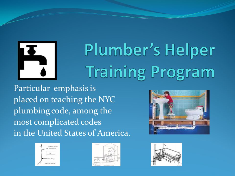 Particular emphasis is placed on teaching the NYC plumbing code, among the most complicated codes in the United States of America.