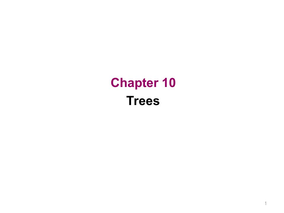 1 Chapter 10 Trees