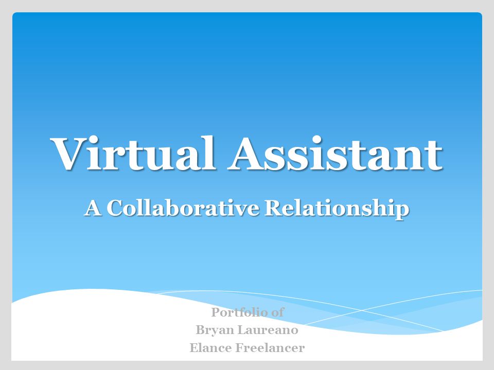 Virtual Assistant A Collaborative Relationship Portfolio of Bryan Laureano Elance Freelancer