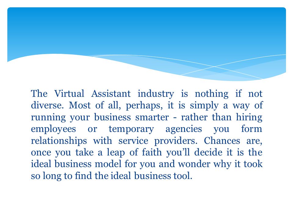 The Virtual Assistant industry is nothing if not diverse.