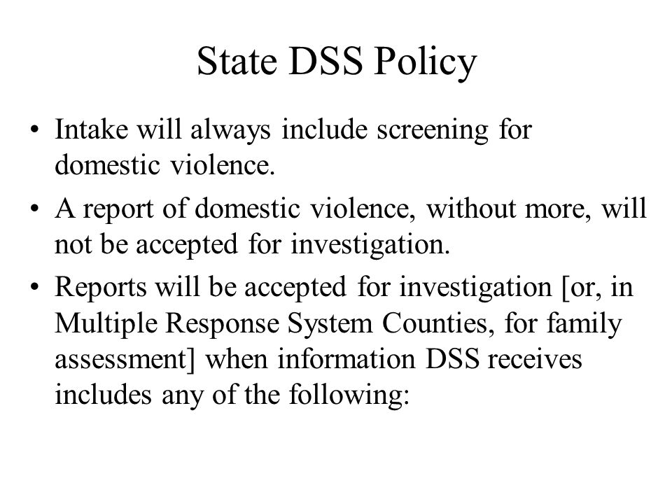 State DSS Policy Intake will always include screening for domestic violence.