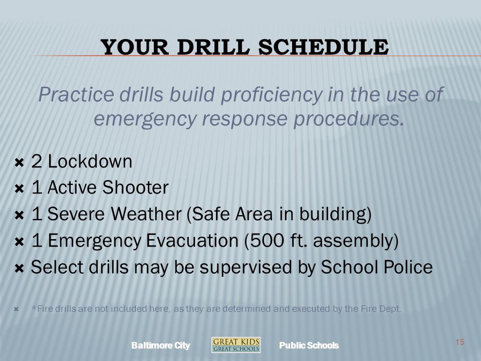 Baltimore City Public Schools YOUR DRILL SCHEDULE Practice drills build proficiency in the use of emergency response procedures.