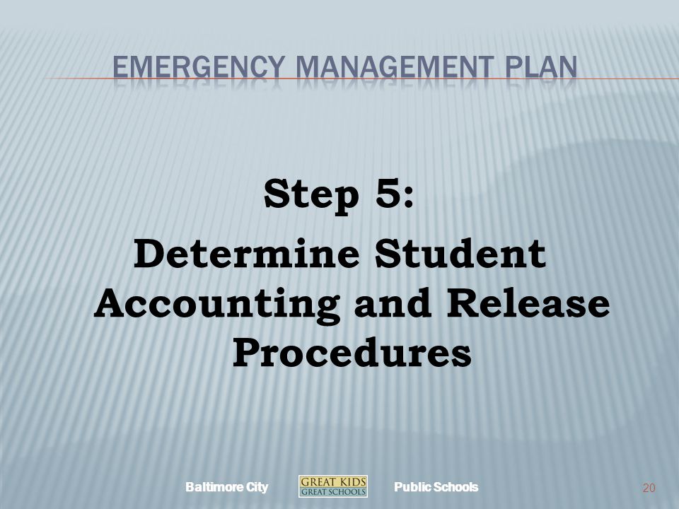 Baltimore City Public Schools Step 5: Determine Student Accounting and Release Procedures 20