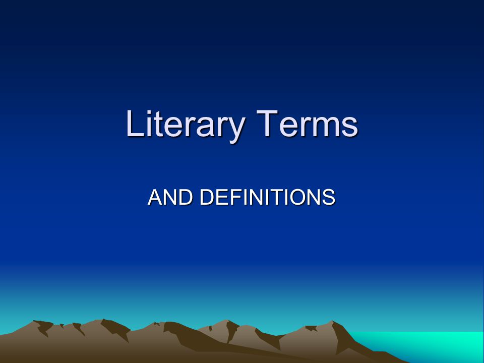 Literary Terms AND DEFINITIONS