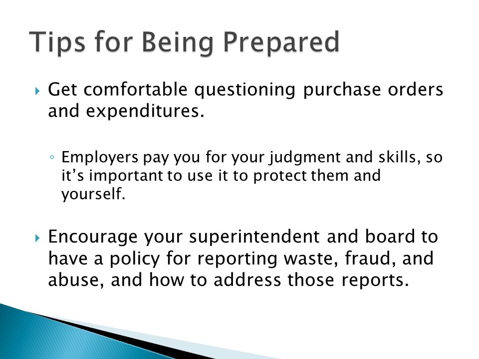  Get comfortable questioning purchase orders and expenditures.