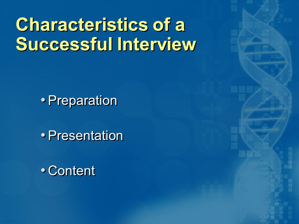 020870A01_LT 3 Characteristics of a Successful Interview Preparation Presentation Content Preparation Presentation Content