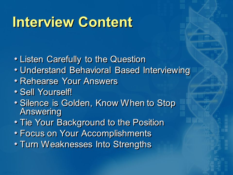 020870A01_LT 9 Interview Content Listen Carefully to the Question Understand Behavioral Based Interviewing Rehearse Your Answers Sell Yourself.