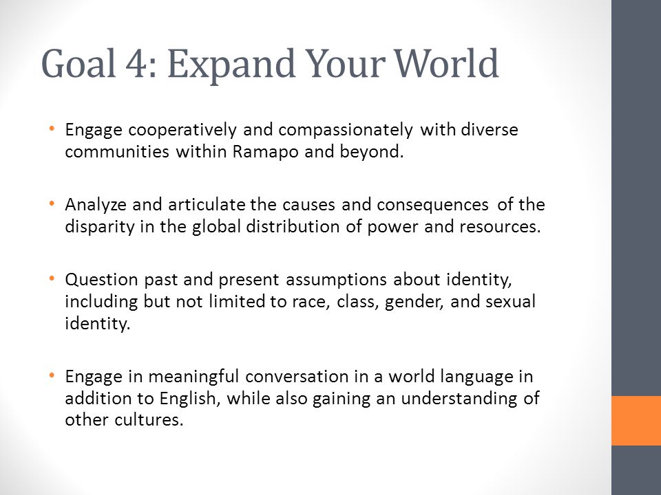 Goal 4: Expand Your World Engage cooperatively and compassionately with diverse communities within Ramapo and beyond.