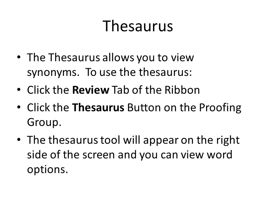 Thesaurus The Thesaurus allows you to view synonyms.