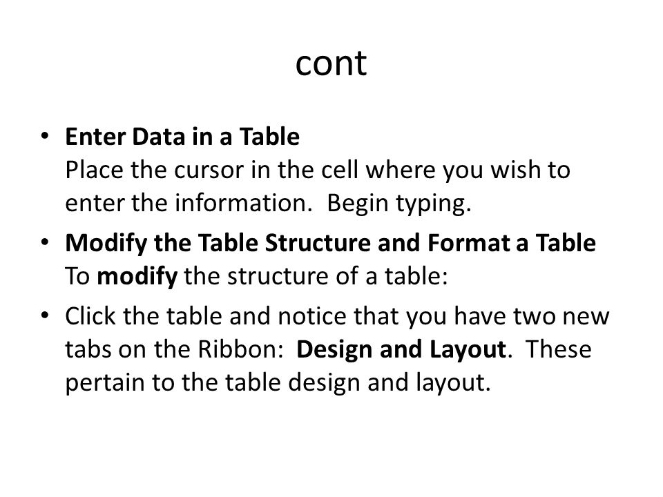 Enter Data in a Table Place the cursor in the cell where you wish to enter the information.