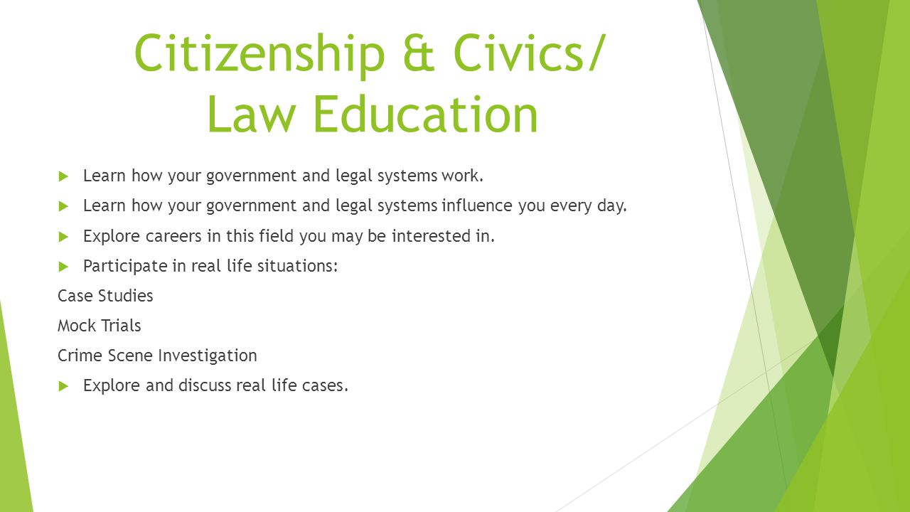 Citizenship & Civics/ Law Education  Learn how your government and legal systems work.
