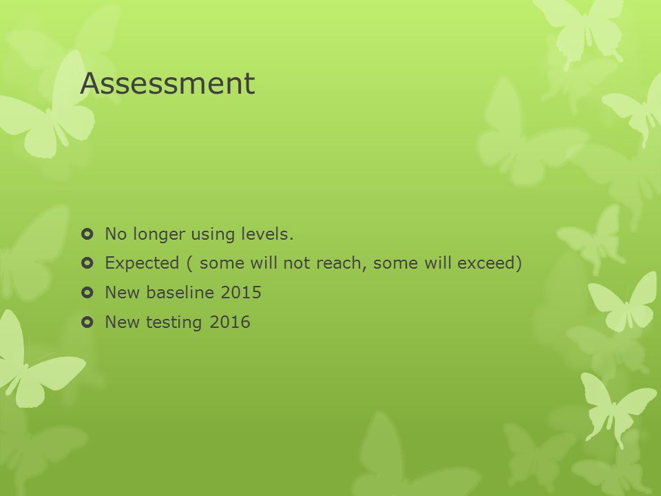 Assessment  No longer using levels.