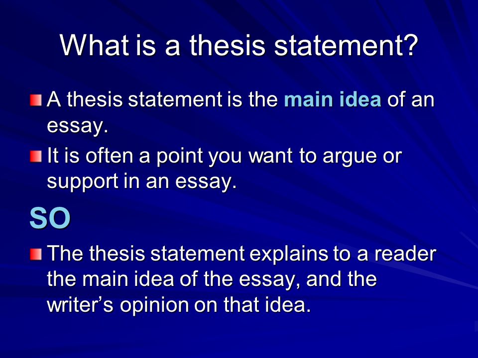 What is a thesis statement. A thesis statement is the main idea of an essay.