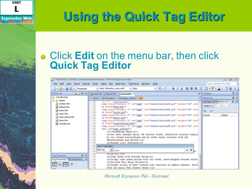 Using the Quick Tag Editor Click Edit on the menu bar, then click Quick Tag Editor Microsoft Expression Web - Illustrated